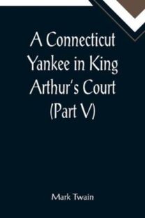 Connecticut Yankee in King Arthur's Court (Part V)