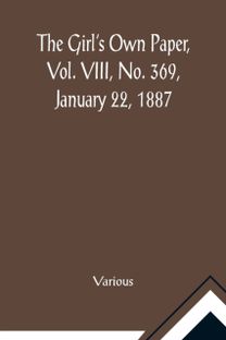 Girl's Own Paper, Vol. Viii, No. 369, January 22, 1887