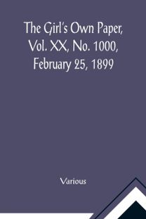 Girl's Own Paper, Vol. Xx, No. 1000, February 25, 1899