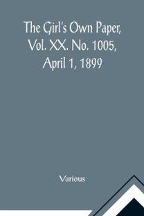 Girl's Own Paper, Vol. Xx. No. 1005, April 1, 1899