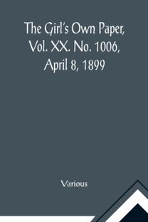 Girl's Own Paper, Vol. Xx. No. 1006, April 8, 1899