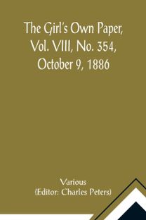 Girl's Own Paper, Vol. Viii, No. 354, October 9, 1886