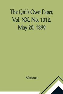 Girl's Own Paper, Vol. Xx. No. 1012, may 20, 1899