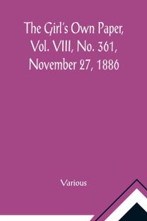 Girl's Own Paper, Vol. Viii, No. 361, November 27, 1886