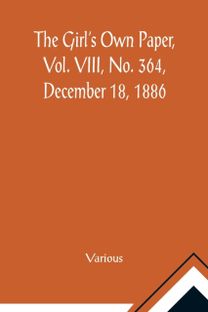 Girl's Own Paper, Vol. Viii, No. 364, December 18, 1886