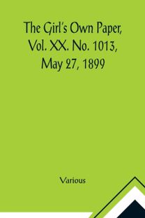 Girl's Own Paper, Vol. Xx. No. 1013, may 27, 1899