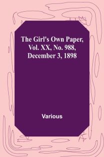 Girl's Own Paper, Vol. Xx, No. 988, December 3, 1898