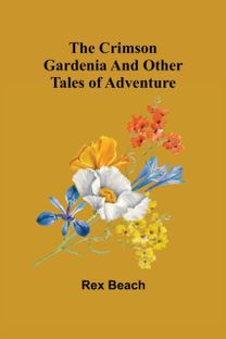 Crimson Gardenia and Other Tales of Adventure