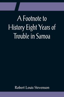 Footnote to History Eight Years of Trouble in Samoa