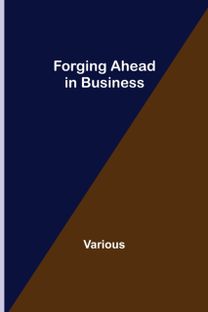 Forging Ahead in Business Forging Ahead in Business