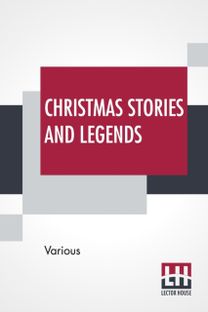 Christmas Stories and Legends Christmas Stories and Legends