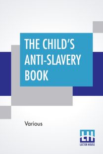 Child's Anti-Slavery Book Child's Anti-Slavery Book