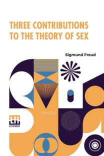Three Contributions to the Theory of Sex Three Contributions to the Theory of Sex