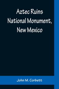Aztec Ruins National Monument, New Mexico Aztec Ruins National Monument, New Mexico