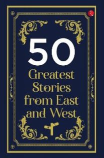 50 GREATEST STORIES FROM EAST AND WEST