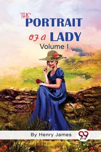 The Portrait of A Lady Volume I