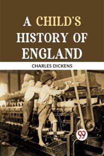 A CHILD'S HISTORY OF ENGLAND