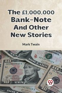 THE ?1,000,000 BANK-NOTE AND OTHER NEW STORIES