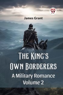 The King's Own Borderers A Military Romance Volume 2 The King's Own Borderers A Military Romance Volume 2