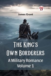 The King's Own Borderers A Military Romance Volume 1 The King's Own Borderers A Military Romance Volume 1
