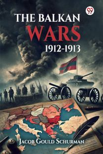 The Balkan Wars 1912-1913