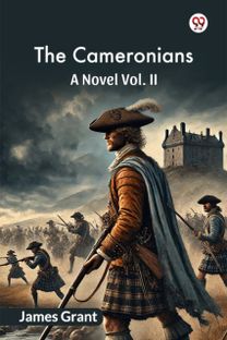 The Cameronians A Novel Vol. II The Cameronians A Novel Vol. II