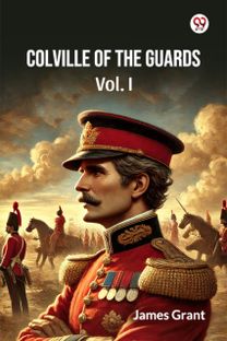 Colville Of The Guards Vol. I Colville Of The Guards Vol. I