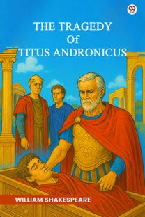 The Tragedy Of Titus Andronicus