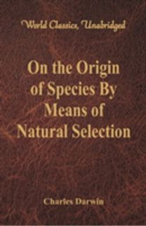 On the Origin of Species by Means of Natural Selection