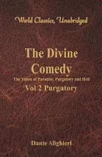 Divine Comedy - the Vision of Paradise, Purgatory and Hell -