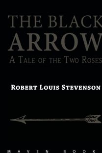 Black Arrow a Tale of the Two Roses Black Arrow a Tale of the Two Roses