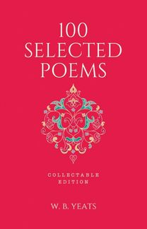 100 Selected Poems, W. B. Yeats: Collectable Hardbound edition