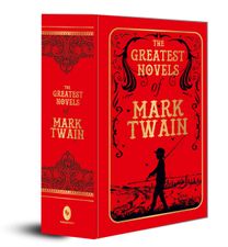 The Greatest Novels of Mark Twain (Deluxe Hardbound Edition) The Greatest Novels of Mark Twain (Deluxe Hardbound Edition)