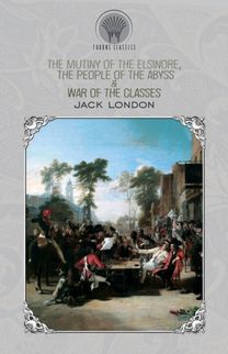 The Mutiny of the Elsinore, the People of the Abyss & War of the Classes