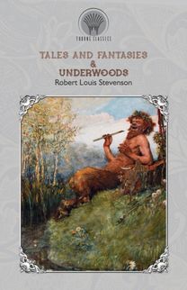 Tales and Fantasies & Underwoods Tales and Fantasies & Underwoods