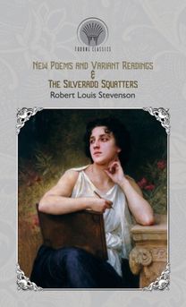 New Poems and Variant Readings & the Silverado Squatters New Poems and Variant Readings & the Silverado Squatters