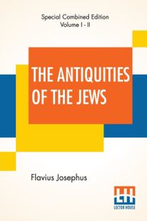 Antiquities of the Jews (Complete) Antiquities of the Jews (Complete)