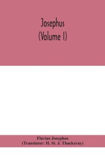 Josephus (Volume I) Josephus (Volume I)