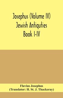Josephus (Volume Iv) Jewish Antiquties Book I-Iv Josephus (Volume Iv) Jewish Antiquties Book I-Iv