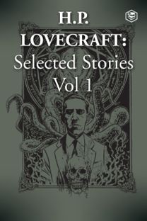H. P. Lovecraft Selected Stories Vol 1 H. P. Lovecraft Selected Stories Vol 1
