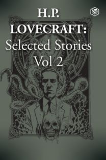 H. P. Lovecraft Selected Stories Vol 2 H. P. Lovecraft Selected Stories Vol 2