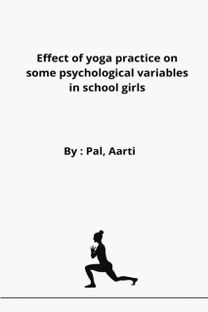 Effect of Yoga Practice on some Psychological Variables in School Girls