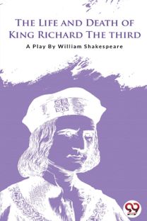 The Life And Death Of King Richard The Third