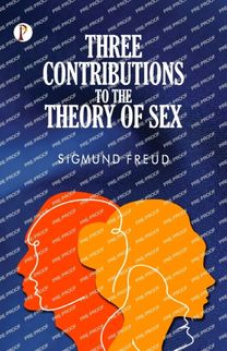 Three Contributions to the Theory of Sex Three Contributions to the Theory of Sex