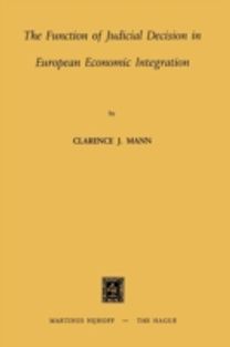 The Function of Judicial Decision in European Economic Integration The Function of Judicial Decision in European Economic Integration