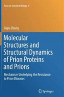 Molecular Structures and Structural Dynamics of Prion Proteins and Prions Molecular Structures and Structural Dynamics of Prion Proteins and Prions