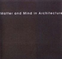 Matter and Mind in Architecture