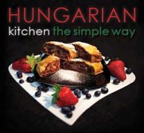 Hungarian Kitchen the Simple Way Hungarian Kitchen the Simple Way