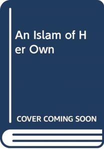An Islam of Her Own