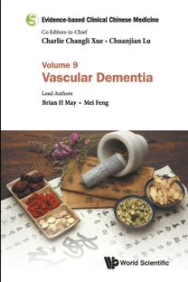 Evidence-based Clinical Chinese Medicine - Volume 9: Vascular Dementia Evidence-based Clinical Chinese Medicine - Volume 9: Vascular Dementia